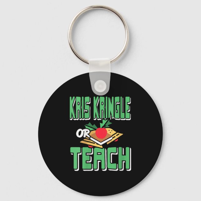 Womens Kris Kringle Or Teach Funny Holiday Dilemma Key Ring (Front)