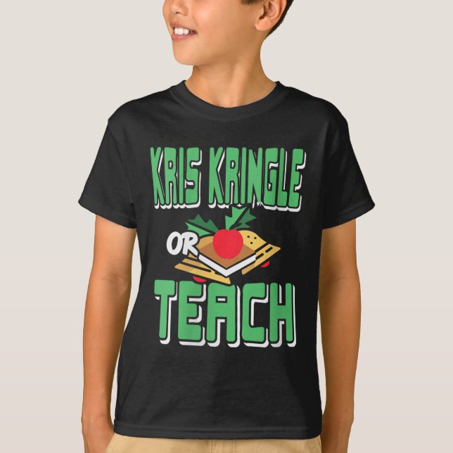 Womens Kris Kringle Or Teach Funny Holiday Dilemma T-Shirt (Front)
