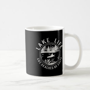 Women's Lake Life Cuz Beaches Be Salty Distressed Coffee Mug