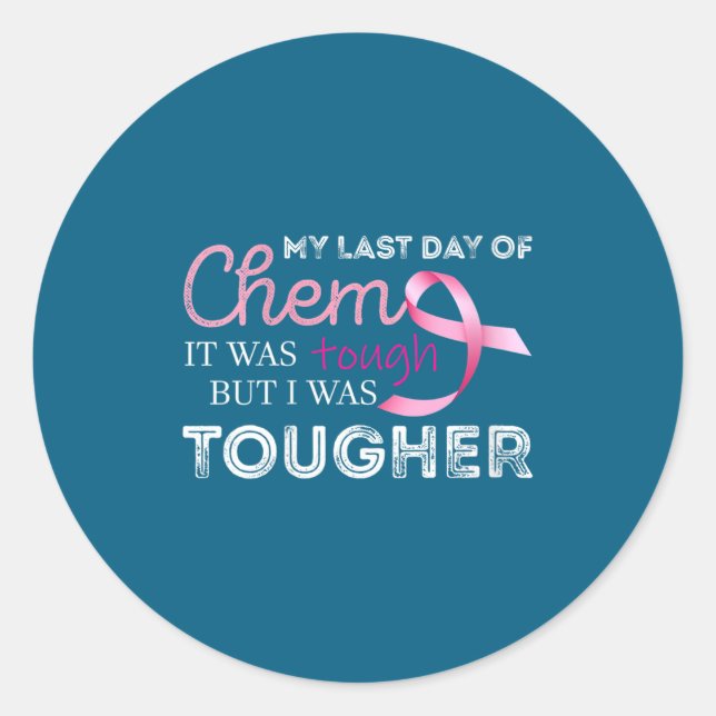 Womens Last Day Of Chemo It Was Tough Cancer Aware Classic Round Sticker (Front)
