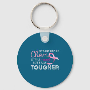 Womens Last Day Of Chemo It Was Tough Cancer Aware Key Ring