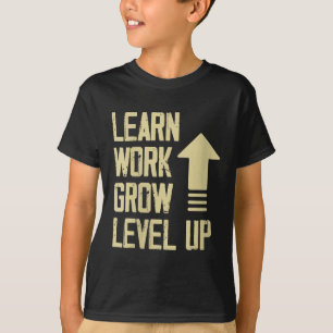 Womens Learn Work Grow Level Up Growth Success Vin T-Shirt