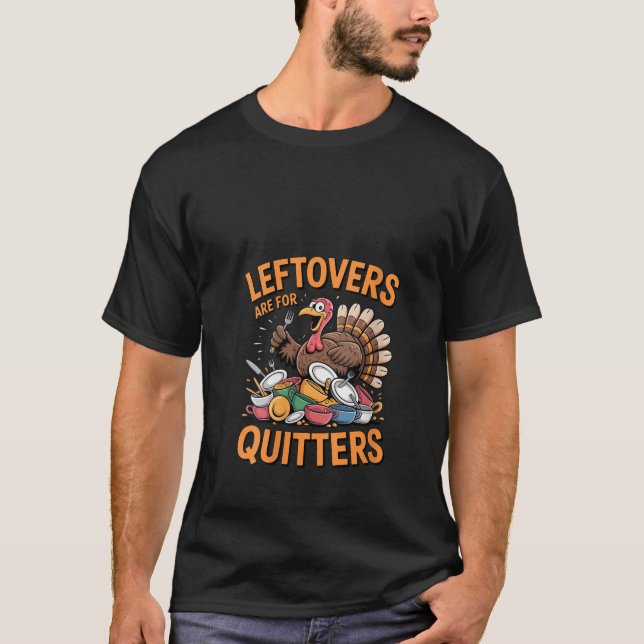 Womens Leftovers Are For Quitters Funny Turkey Tha T-Shirt (Front)