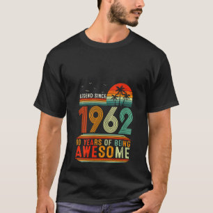 Womens Legend Since 1962 60 Years Of Being Awesome T-Shirt