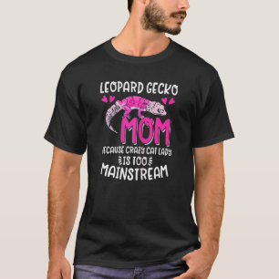 Womens   Leopard Gecko Mum Pet Lizard Too Mainstre T-Shirt