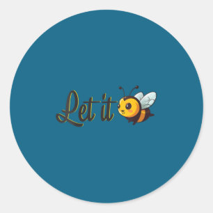 Womens Let It Bee Motivational Slogan Sitive Quote Classic Round Sticker