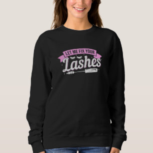 Womens Let Me Fix Your Lashes Lash Artist Eyelash  Sweatshirt