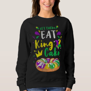 Womens Let Them Eat King Cake Mardi Gras Food Para Sweatshirt