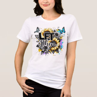 Women's Let Them T shirt, Self Love shirt