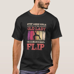 Womens Let this old lady show you how to flip gymn T-Shirt