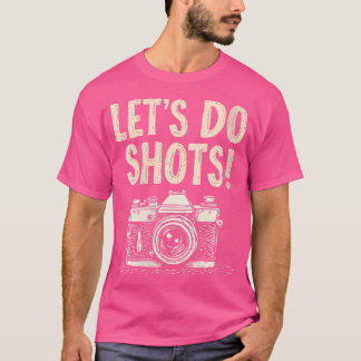 Womens Let'S Do Shots Photography Pun T-Shirt