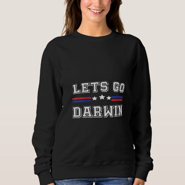 Womens Let's Go Darwin Funny Science Sarcastic Let Sweatshirt (Front)