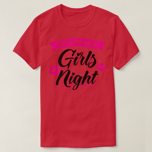 Womens lets go on a girls night party ladies bride T-Shirt (Design Front)