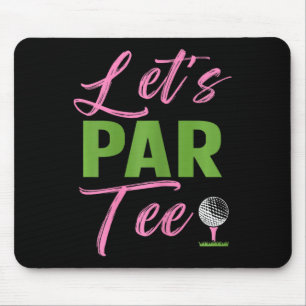 Womens Let's Par Funny Golf Golfer Girl Women Golf Mouse Mat