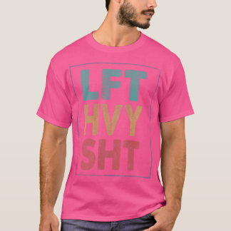 Womens Lft Hvy Sht Lift Gym Workout Bodybuilding 1 T-Shirt