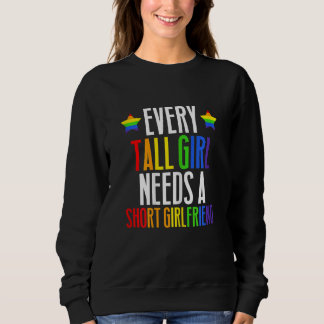 Womens Lgbt Gay Pride Every Tall Girl Needs A Sho Sweatshirt