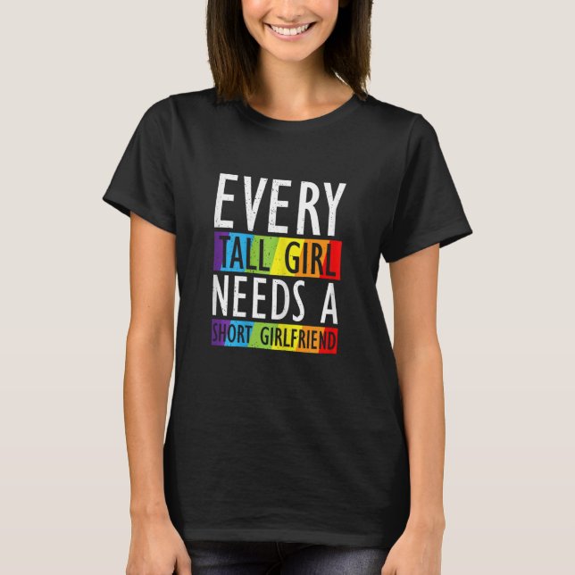 Womens Lgbt Gay Pride  Every Tall Girl Needs A Sho T-Shirt (Front)
