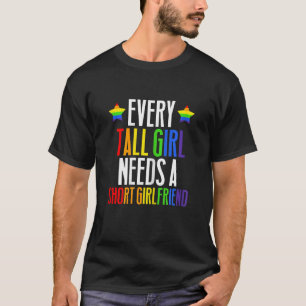 Womens Lgbt Gay Pride  Every Tall Girl Needs A Sho T-Shirt