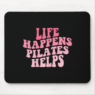 Womens Life Happens Pilates Helps Funny Workout Yo Mouse Mat
