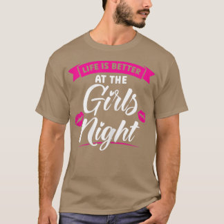 Womens life is better at the girls night party lad T-Shirt