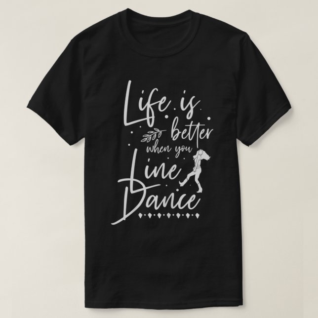 Womens Life Is Better Line Dance Dancing Dancer Co T-Shirt (Design Front)