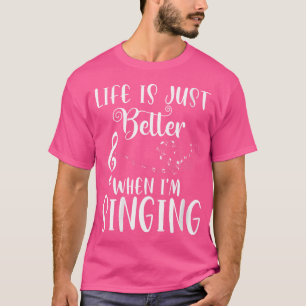 Womens Life Is Better When I'M Singing Opera Sing T-Shirt