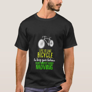 Womens Life Is Like Bicycle You Keep Moving Riding T-Shirt