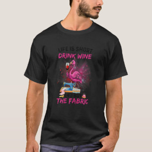 Womens Life Is Short Drink Wine And Buy The Fabric T-Shirt