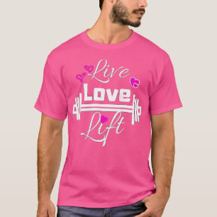 Womens Live Love Lift Workout Weight Lifting Fitne T-Shirt