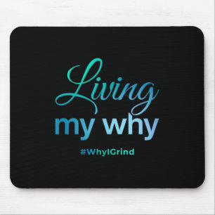 Womens Living My Why - Why I Grind - Insrational M Mouse Mat