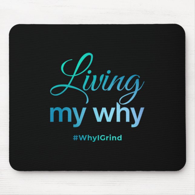 Womens Living My Why - Why I Grind - Insrational M Mouse Mat (Front)