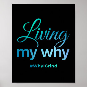 Womens Living My Why - Why I Grind - Insrational M Poster