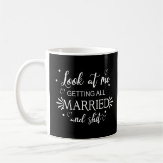 Womens Look At Me Getting All Married Wedding Bri Coffee Mug