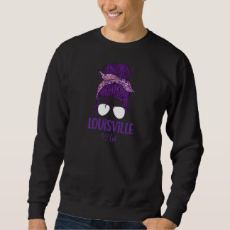Womens Louisville Girl Born In Louisville Sweatshirt
