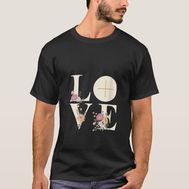 Womens Love Cross Floral Eucharist Liturgy Catholi T-Shirt (Front)
