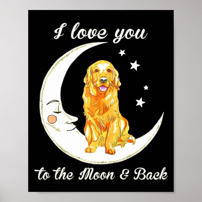 Womens Love Golden Retriever To The Moon And Back  Poster (Front)