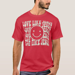 Womens  Love Like Jesus  Jesus Church Religious Ch T-Shirt