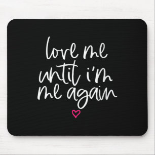 Womens Love Me Until Im Me Again Mental Health Awa Mouse Mat