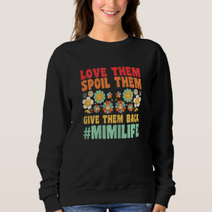 Womens love them spoil them give them back mimilif sweatshirt