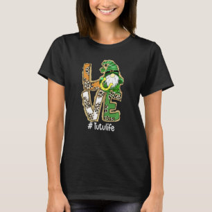 Womens Love Tutu Life Gnome Funny St Patrick S Day T-Shirt