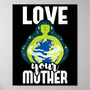 Womens Love Your Mother Environmental Protection Poster