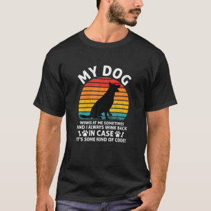 Womens Lovely Dog Holder Funny Quote: My Dog Winks T-Shirt