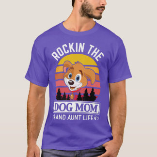 Womens Lovely dog rocking dog mum and aunt life  T-Shirt