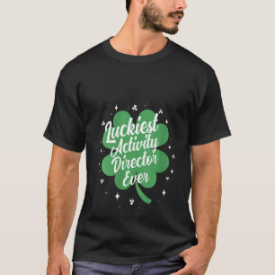 Womens Luckiest Activity Director Ever St Patricks T-Shirt