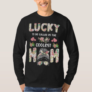 Womens Lucky To Be Called As The Coolest Mum Mothe T-Shirt