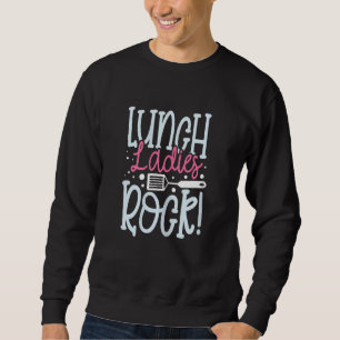 Womens Lunch Ladies Rock Lady Squad School Woman C Sweatshirt