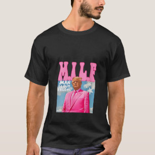 Womens M I L F Man I Love Felons Funny Trump Pink  T-Shirt