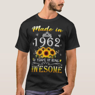 Womens Made In 1962 Sunflower 60th Bday 60 Years O T-Shirt