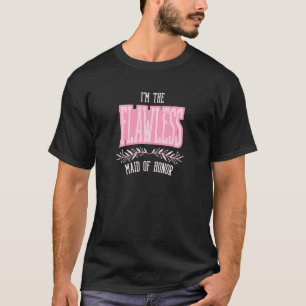 Womens  Maid of Honour Flawless Matching Bachelore T-Shirt