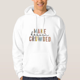Womens Make Heaven Crowded Christian Faith In Jesu Hoodie